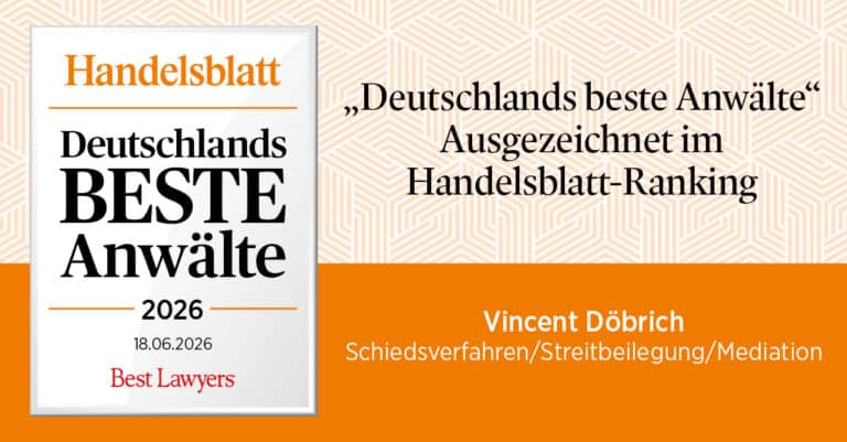 Handelsblatt-Ranking Deutschlands beste Anwälte 2026: Rechtsanwalt Vincent Döbrich ausgezeichnet für Schiedsverfahren, Streitbeilegung und Mediation